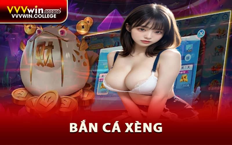 Bắn Cá Xèng
