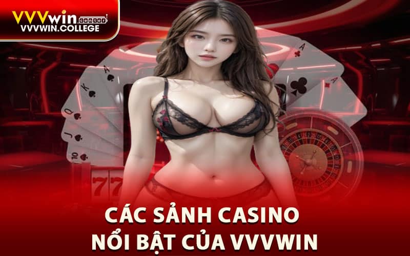 Các sảnh casino nổi bật của VVVWIN