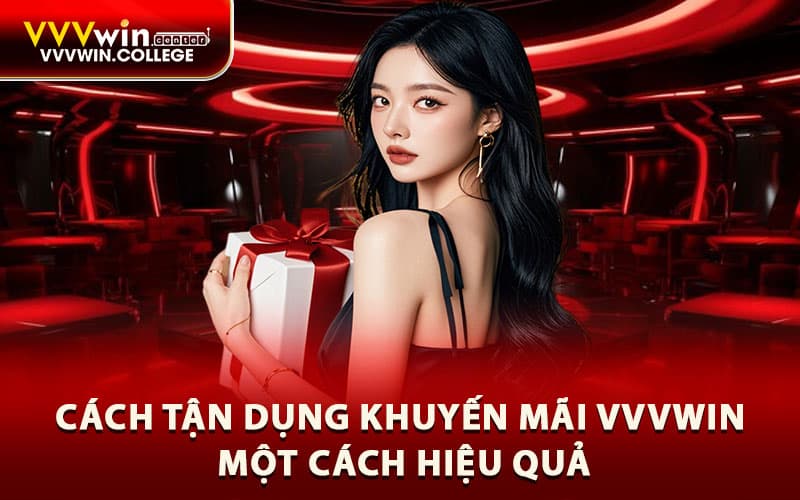 Cách tận dụng khuyến mãi Vvvwin một cách hiệu quả
