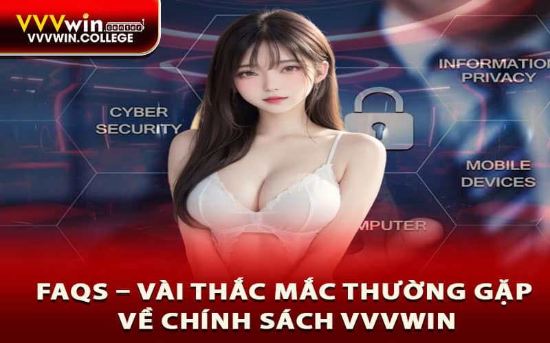 FAQS – Vài thắc mắc thường gặp về chính sách VVVWIN