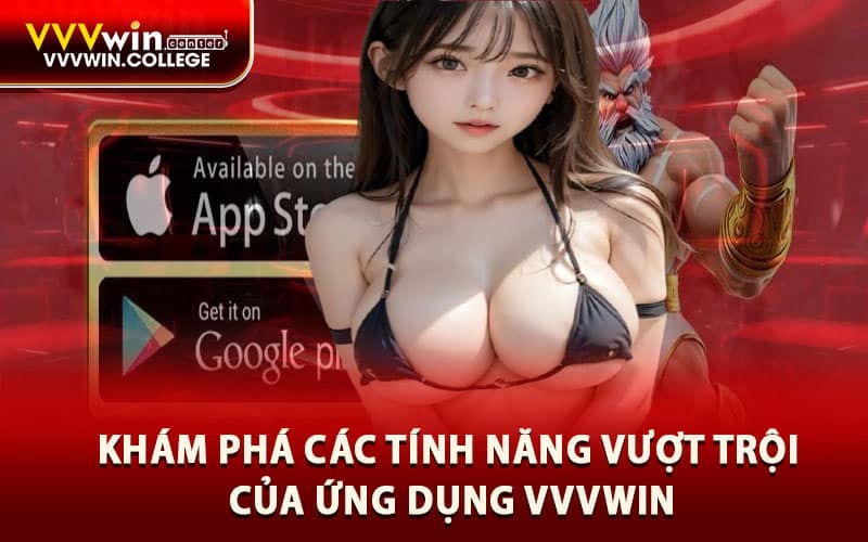 Khám phá các tính năng vượt trội của ứng dụng VVVWIN