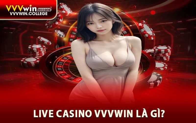 Live casino VVVWIN là gì?