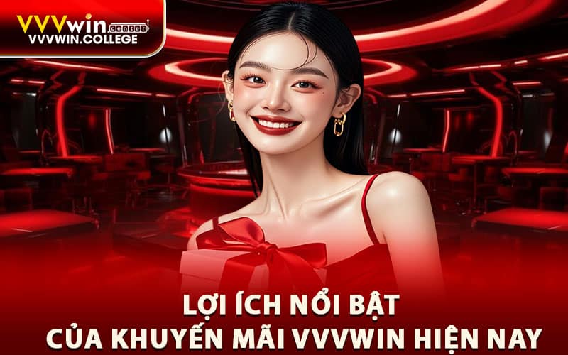 Lợi ích nổi bật của khuyến mãi Vvvwin hiện nay