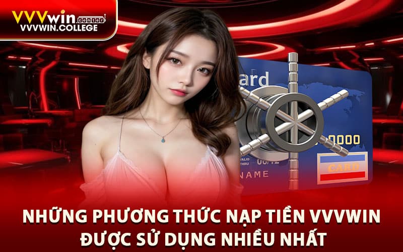 Những phương thức nạp tiền VVVWIN được sử dụng nhiều nhất