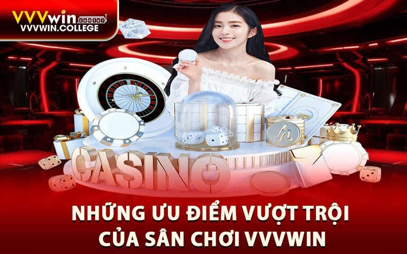 Những ưu điểm vượt trội của sân chơi VVVWIN