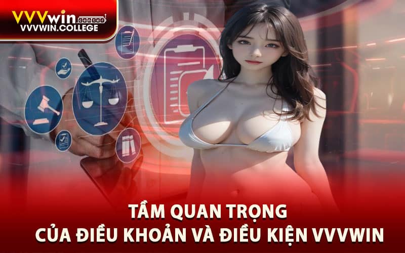 Tầm Quan Trọng Của Điều Khoản và Điều Kiện VVVWIN